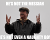 He is not The Messiah